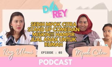DIAREY: Kisah Mengharukan Mpo Citra, Komika Miskin yang Melawan Segala Keberatan Hidupnya